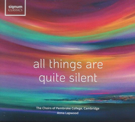 All Things are Quite Silent: Choral Delights from Pembroke