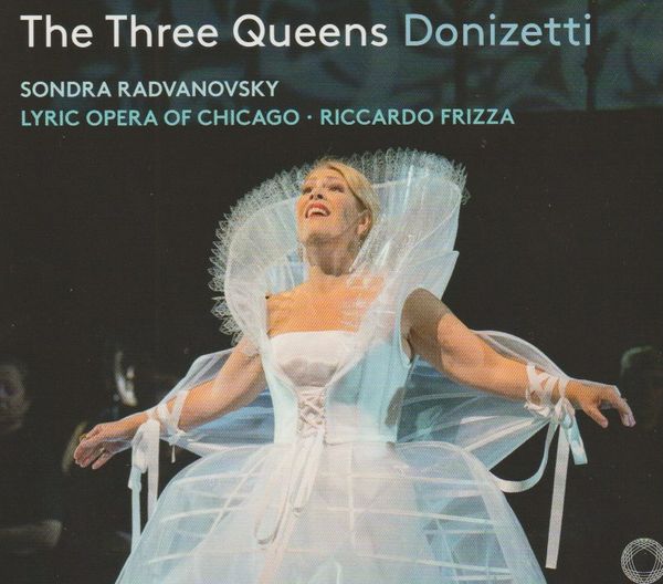 Donizetti's Three Queens: Sondra Radvanovsky triumphs