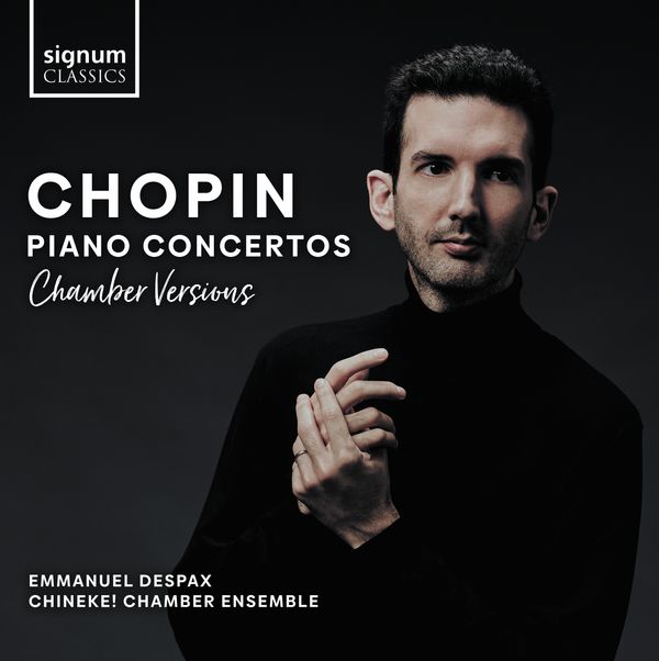 Chopin Piano Concertos (Chamber Versions) from Emanuel Despax and Chineke!