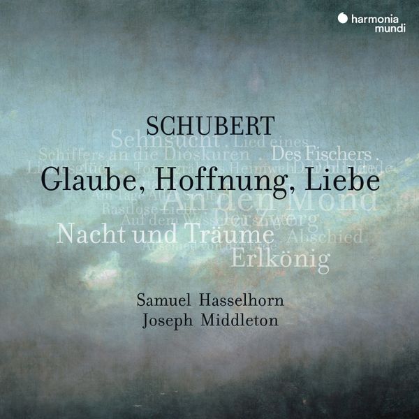 Schubert: Glaube, Hoffnung, Liebe. Lieder from Samuel Hasselhorn and Joseph Middleton