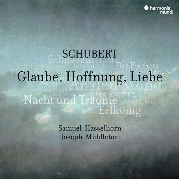 Schubert: Glaube, Hoffnung, Liebe. Lieder from Samuel Hasselhorn and Joseph Middleton