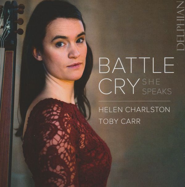 Battle Cry: She Speaks ... Helen Charlston and Toby Carr