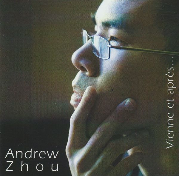 Vienne et après ... Pianist Andrew Zhou and the music of today