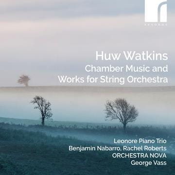 Chamber and String Orchestra Music by Huw Watkins